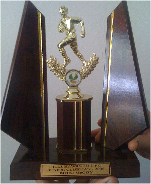 Douglas McCoy’s Trophy - Awarded for Senior Clubman of The Year 2006 for Hills Hawks Junior Rugby League Football Club.